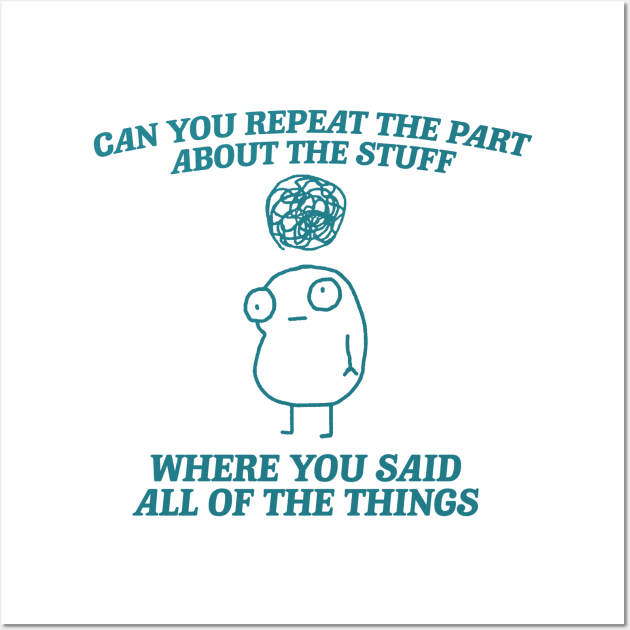 can you repeat the part about the stuff, Weirdcore Tee Ironic TShirts That Go Hard Mental Health Shirt Anxiety Depression ADHD Wall Art by Y2KSZN